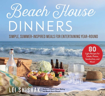 Beach House Dinners: Simple, Summer-Inspired Meals for Entertaining Year-Round Cover Image