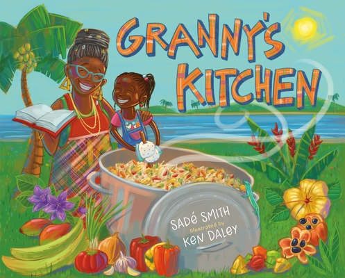 Granny's Kitchen: A Jamaican Story of Food and Family By Sadé Smith, Ken Daley (Illustrator) Cover Image