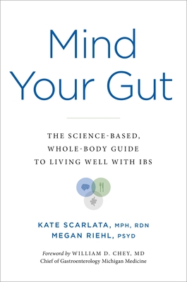 Mind Your Gut: The Science-based, Whole-body Guide to Living Well with IBS Cover Image