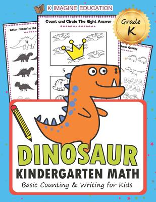 Dinosaur Kindergarten Math Grade K: Basic Counting and Writing for Kids (Daily Math Practice Workbook #2)