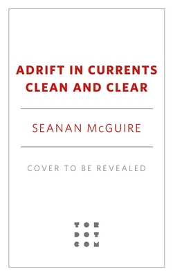 Adrift in Currents Clean and Clear (Wayward Children #10)