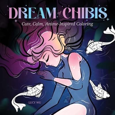 Dream of Chibis: Cute, Calm, Anime-Inspired Coloring (Dover Adult Coloring Books)