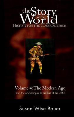 Story of the World, Vol. 4: History for the Classical Child: The Modern Age Story of the World, Vol. 4: History for the Classical Child: The Modern Age cover