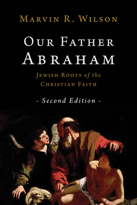 Our Father Abraham: Jewish Roots of the Christian Faith Cover Image