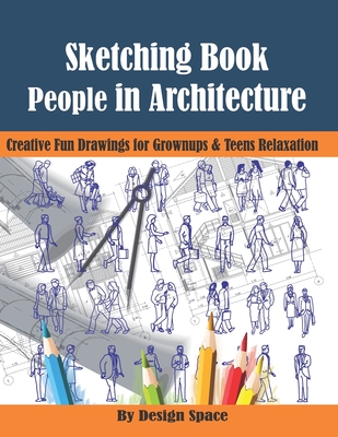 Sketching Book. People in Architecture: Creative Fun Drawings for Grownups  & Teens Relaxation (Paperback)