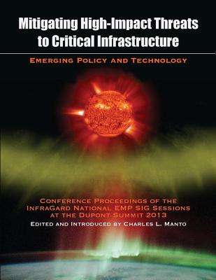 Mitigating High-Impact Threats to Critical Infrastructure: Conference Proceedings of the 2013 InfraGard National EMP SIG Sessions at the Dupont Summit Cover Image