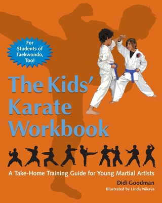 The Kids' Karate Workbook: A Take-Home Training Guide for Young Martial Artists By Didi Goodman, Linda Nikaya (Illustrator) Cover Image