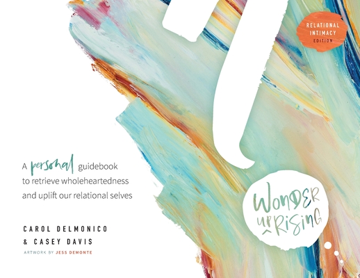 Wonder upRising: Relational Intimacy Edition: Personal Guidebook By Carol Delmonico, Casey A. Davis, Jess Demonte (Artist) Cover Image