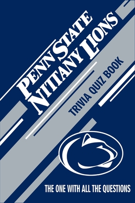 Penn State Nittany Lions Trivia Quiz Book: The One With All The Questions Cover Image
