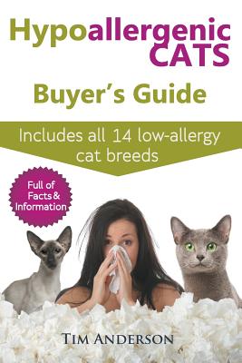 Hypoallergenic Cats Buyer's Guide. Includes all 14 low-allergy cat breeds. Full of facts & information for people with cat allergies. By Tim Anderson Cover Image