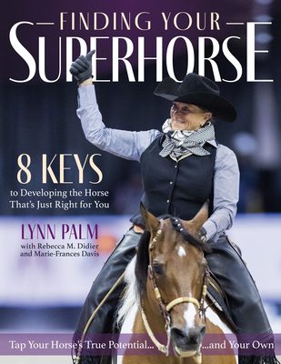 Finding Your Superhorse: Lessons from Six Decades of Riding, Training and Loving Horses Cover Image