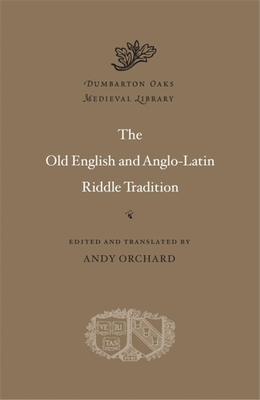 The Old English and Anglo-Latin Riddle Tradition (Dumbarton Oaks Medieval Library #69)