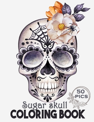 Sugar Skull Coloring Book: Intricate Gothic Skull Designs for Adults and Teens Cover Image