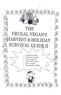 The Frugal Vegan's Harvest & Holiday Survival Guide: Halloween, Yule, Christmas, Chanukah, Kwanzaa, Valentine's Day (Vegan Cooking) Cover Image