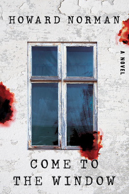 Come to the Window: A Novel