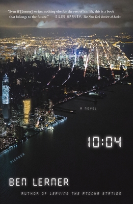 10:04: A Novel By Ben Lerner Cover Image