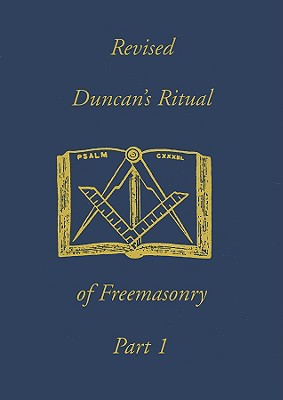 Revised Duncan's Ritual Of Freemasonry Part 1 By Malcolm C. Duncan Cover Image