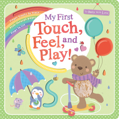 My First Touch, Feel, and Play! (To Baby With Love) By Tiger Tales, Sarah Ward (Illustrator) Cover Image