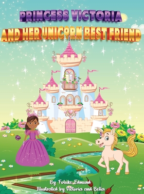 Princess Victoria And Her Unicorn Bestfriend By Foluke Edmund Cover Image