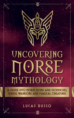 Uncovering Norse Mythology By Lucas Russo Cover Image