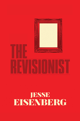 The Revisionist By Jesse Eisenberg, John Patrick Shanley (Introduction by) Cover Image