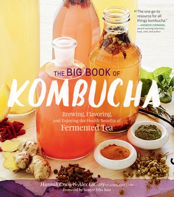 The Big Book of Kombucha: Brewing, Flavoring, and Enjoying the Health Benefits of Fermented Tea cover