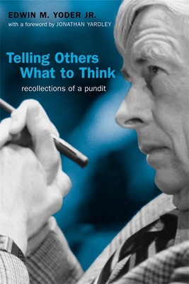 Telling Others What to Think: Recollections of a Pundit (Media and Public Affairs)