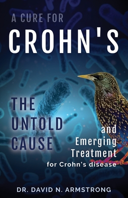 A Cure for Crohn's: The untold cause and emerging treatment for Crohn's disease Cover Image