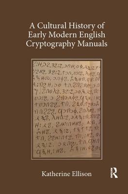 Cover for A Cultural History of Early Modern English Cryptography Manuals
