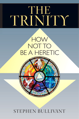The Trinity: How Not to Be a Heretic By Stephen Bullivant Cover Image