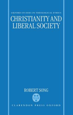 Christianity and Liberal Society (Oxford Studies in Theological Ethics)