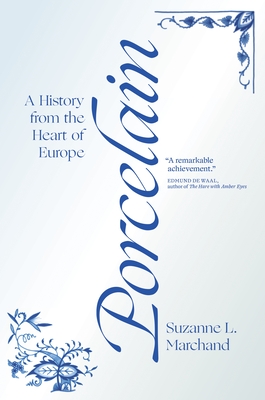 Porcelain: A History from the Heart of Europe Cover Image