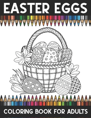 Easter eggs coloring book adults: An Adult Coloring Book Relaxing And Stress Relieving Adult Coloring pages Cover Image