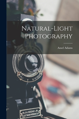 Natural-light Photography By Ansel 1902-1984 Adams Cover Image