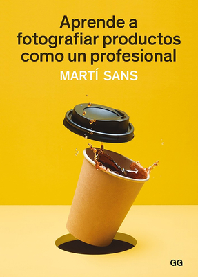 Aprende a fotografiar productos como un profesional By Martí Sans Cover Image