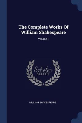 Cover for The Complete Works of William Shakespeare; Volume 1