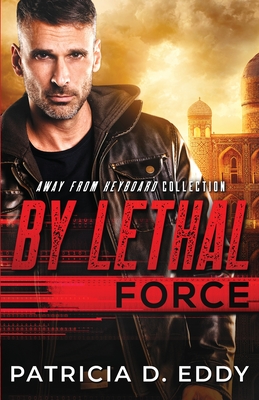 By Lethal Force By Patricia D. Eddy Cover Image