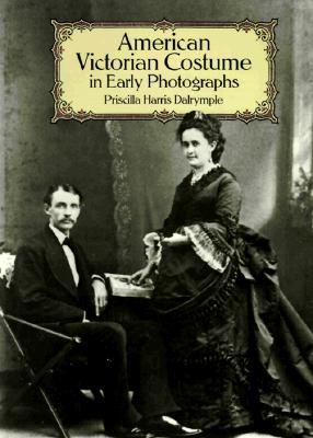American Victorian Costume in Early Photographs (Dover Fashion and Costumes) By Priscilla Harris Dalrymple Cover Image