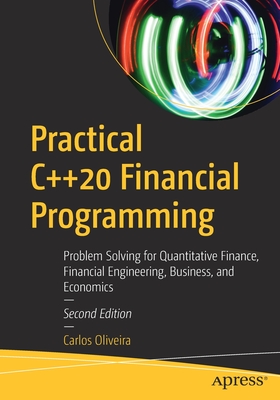 Practical C++20 Financial Programming: Problem Solving for Quantitative Finance, Financial Engineering, Business, and Economics Cover Image