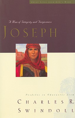Great Lives: Joseph: A Man of Integrity and Forgiveness 3 (Great Lives from God's Word) By Charles R. Swindoll Cover Image