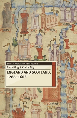 England and Scotland, 1286-1603 (British History in Perspective #30) Cover Image
