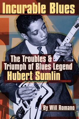 Incurable Blues: The Troubles & Triumph of Blues Legend Hubert Sumlin Cover Image