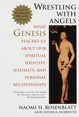 Wrestling With Angels: What Genesis Teaches Us About Our Spiritual Identity, Sexuality and Personal Relationships By Naomi H. Rosenblatt, Joshua Horwitz Cover Image