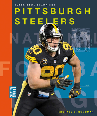 Pittsburgh Steelers (Creative Sports: Super Bowl Champions) By Michael E. Goodman Cover Image