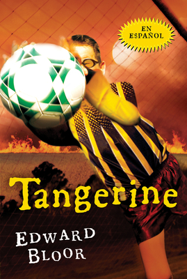 Tangerine Spanish Edition: Spanish edition By Edward Bloor, Pablo de la Vega (Translated by), Danny De Vito (Introduction by) Cover Image