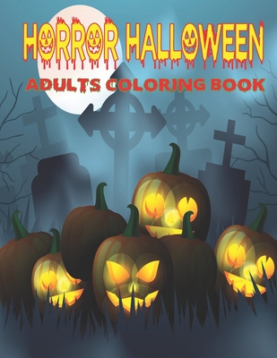 Horror Halloween Adults Coloring Book: A Halloween 50 Coloring Book for Adults Relaxation Vol-1