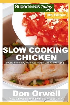 Slow Cooking Chicken: Over 80 Low Carb Slow Cooker Chicken Recipes full o Dump Dinners Recipes and Quick & Easy Cooking Recipes By Don Orwell Cover Image