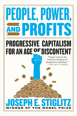 People, Power, and Profits: Progressive Capitalism for an Age of Discontent By Joseph E. Stiglitz Cover Image