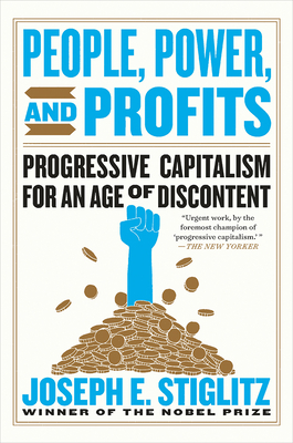 People, Power, and Profits: Progressive Capitalism for an Age of Discontent