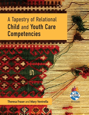 A Tapestry of Relational Child and Youth Care Competencies Cover Image